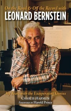 My Years with the Exasperating Genius: On the Road and Off the Record with Leonard Bernstein