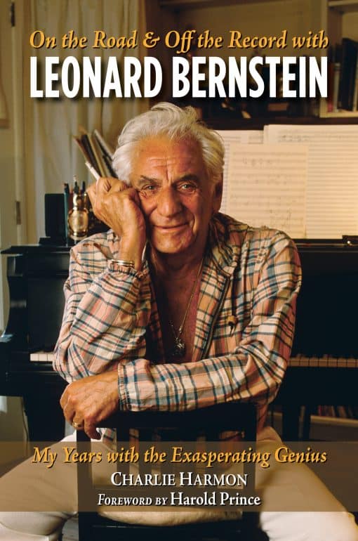My Years with the Exasperating Genius: On the Road and Off the Record with Leonard Bernstein