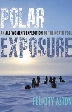 Polar Exposure: An All-Women's Expedition to the North Pole