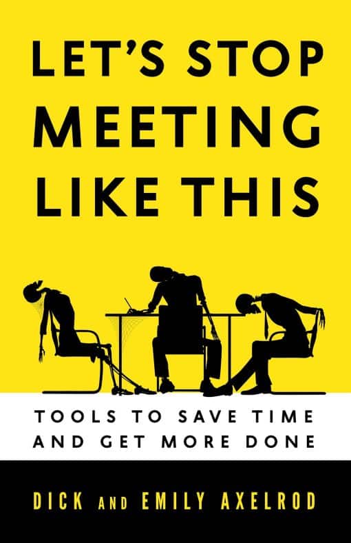 Tools to Save Time and Get More Done: Let's Stop Meeting Like This