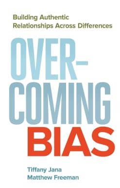 Overcoming Bias: Building Authentic Relationships across Differences