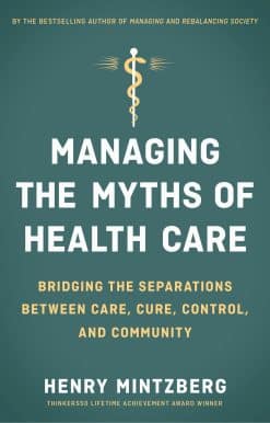 Bridging the Separations between Care, Cure, Control, and Community: Managing the Myths of Health Care