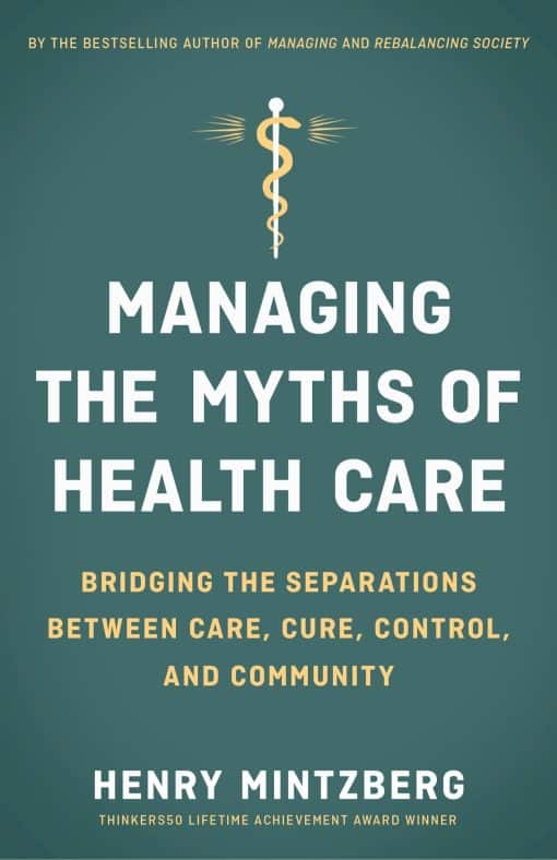 Bridging the Separations between Care, Cure, Control, and Community: Managing the Myths of Health Care