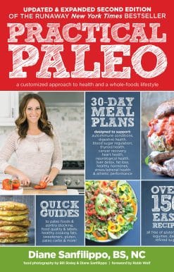 Practical Paleo, 2nd Edition (Updated And Expanded): A Customized Approach to Health and a Whole-Foods Lifestyle