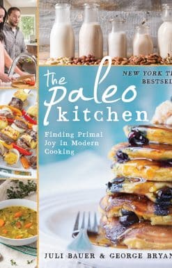 The Paleo Kitchen: Finding Primal Joy in Modern Cooking