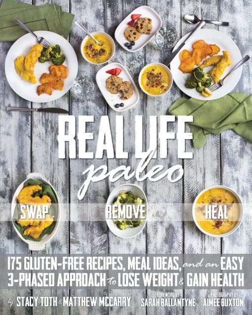 Real Life Paleo: 175 Gluten-Free Recipes, Meal Ideas, and an Easy 3-Phased Approach to Lose Weigh t & Gain Health