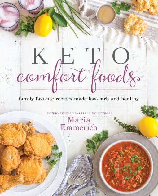 Family Favorite Recipes Made Low-Carb and Healthy: Keto Comfort Foods