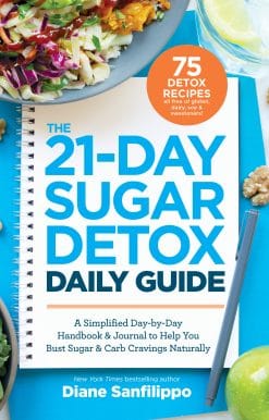 A Simplified, Day-by-Day Handbook & Journal to Help You Bust Sugar & Carb Cravin gs Naturally: The 21-Day Sugar Detox Daily Guide