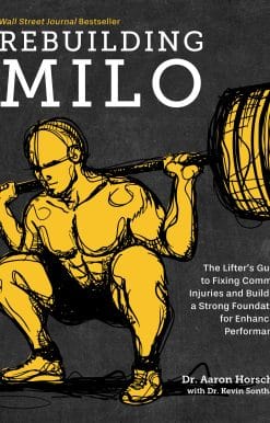 Rebuilding Milo: The Lifter's Guide to Fixing Common Injuries and Building a Strong Foundation for Enhancing Performance