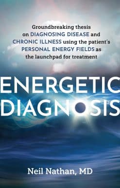 Energetic Diagnosis: Groundbreaking Thesis on Diagnosing Disease and Chronic Illness