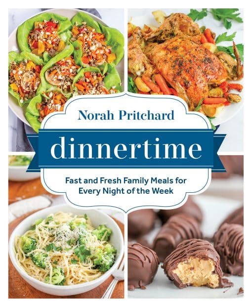 Fast and Fresh Family Meals for Every Night of the Week: Dinnertime