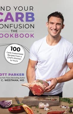 100 Carb-Customized Recipes from a Chef's Kitchen to Yours: End Your Carb Confusion: The Cookbook