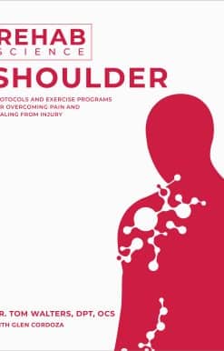 Rehab Science: Shoulder: Protocols and Exercise Programs for Overcoming Pain and Healing from Injury