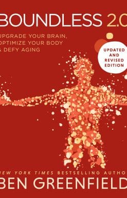 Boundless 2.0: Upgrade Your Brain, Optimize Your Body & Defy Aging