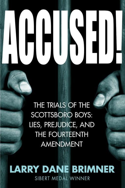 The Trials of the Scottsboro Boys: Lies, Prejudice, and the Fourteenth Amendment: Accused!