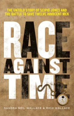 The Untold Story of Scipio Jones and the Battle to Save Twelve Innocent Men: Race Against Time