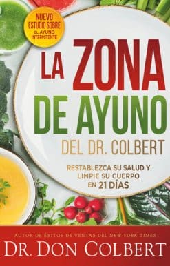 La zona de ayuno del doctor Colbert: Restablezca su salud y limpie su cuerpo en 21 días / Dr. Colbert's Fasting Zone: Reset Your Health and Cleanse Your Body
