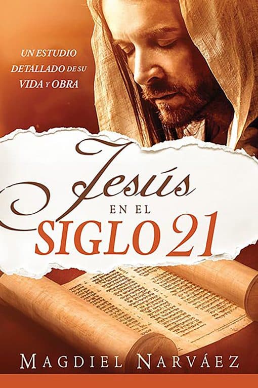 Jesús en el siglo 21. Un estudio detallado de su vida y obra / Jesus in the 21st  Century