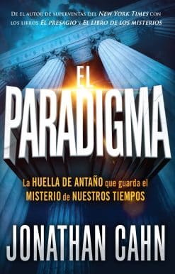 El paradigma: La huella del antaño que guarda el misterio de nuestros tiempos / The Paradigm: The Ancient Blueprint That Holds the Mystery of Our Times