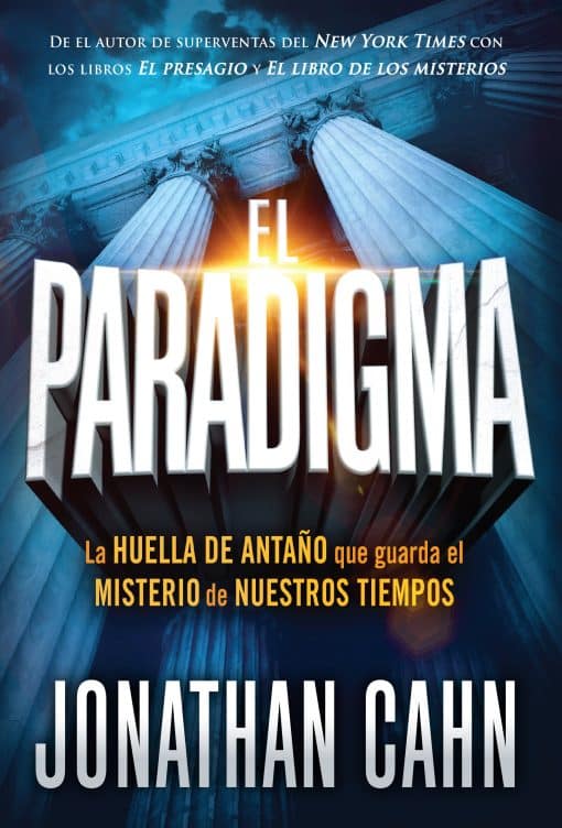 El paradigma: La huella del antaño que guarda el misterio de nuestros tiempos / The Paradigm: The Ancient Blueprint That Holds the Mystery of Our Times