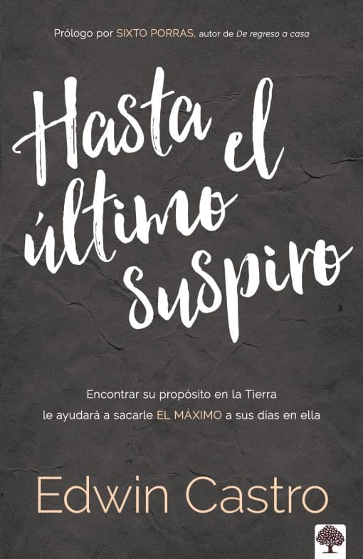 Hasta el último suspiro / Until My Last Breath. Finding Your Purpose on Earth Wi ll Help You Make the Most of Your Days on It