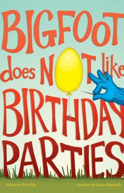Bigfoot Does Not Like Birthday Parties