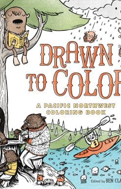 A Pacific Northwest Coloring Book: Drawn to Color