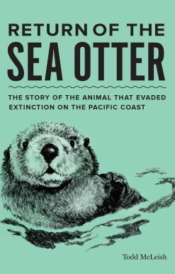 The Story of the Animal That Evaded Extinction on the Pacific Coast: Return of the Sea Otter