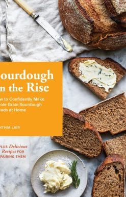 Sourdough on the Rise: How to Confidently Make Whole Grain Sourdough Breads at Home