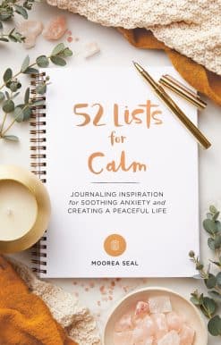 52 Lists for Calm: Journaling Inspiration for Soothing Anxiety and Creating a Peaceful Life (A Self  Care Journal with Inspiring Prompts for Mindfulness and Stress Relief)