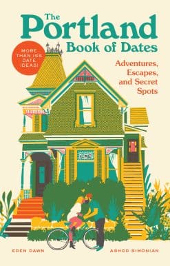 The Portland Book of Dates: Adventures, Escapes, and Secret Spots