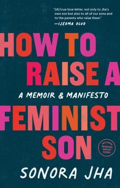 How to Raise a Feminist Son: A Memoir & Manifesto