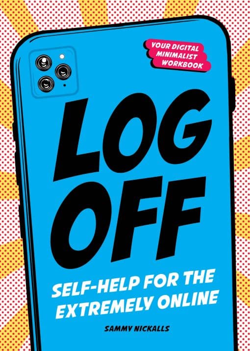 Log Off: Digital Detox for the Extremely Online