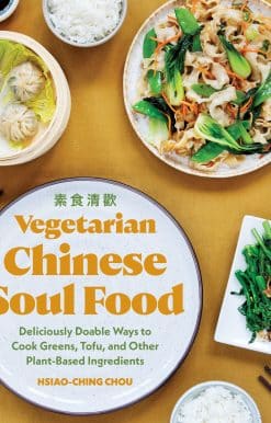 Vegetarian Chinese Soul Food: Deliciously Doable Ways to Cook Greens, Tofu, and Other Plant-Based Ingredients