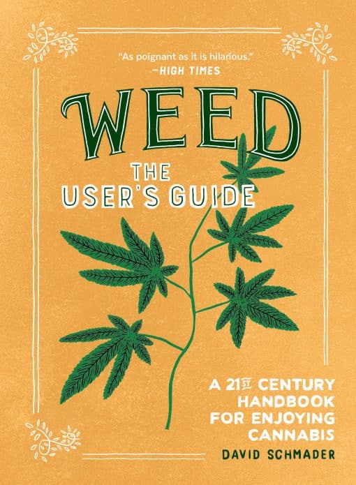 A 21st Century Handbook for Enjoying Cannabis: Weed: The User's Guide