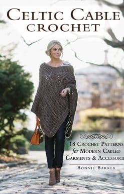 18 Crochet Patterns for Modern Cabled Garments & Accessories: Celtic Cable Crochet