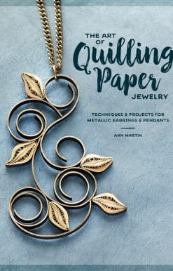 Techniques & Projects for Metallic Earrings & Pendants: The Art of Quilling Paper Jewelry