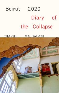 Beirut 2020: Diary of the Collapse: