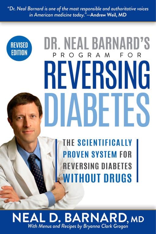 The Scientifically Proven System for Reversing Diabetes Without Drugs: Dr. Neal Barnard's Program for Reversing Diabetes