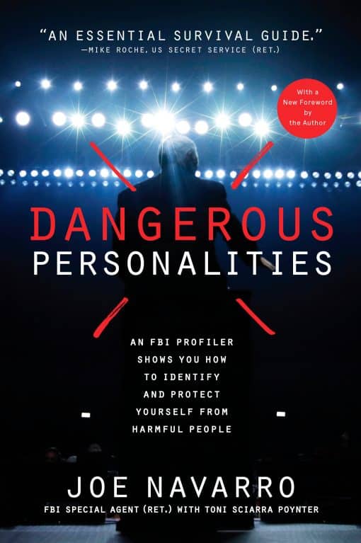 An FBI Profiler Shows You How to Identify and Protect Yourself from Harmful People: Dangerous Personalities