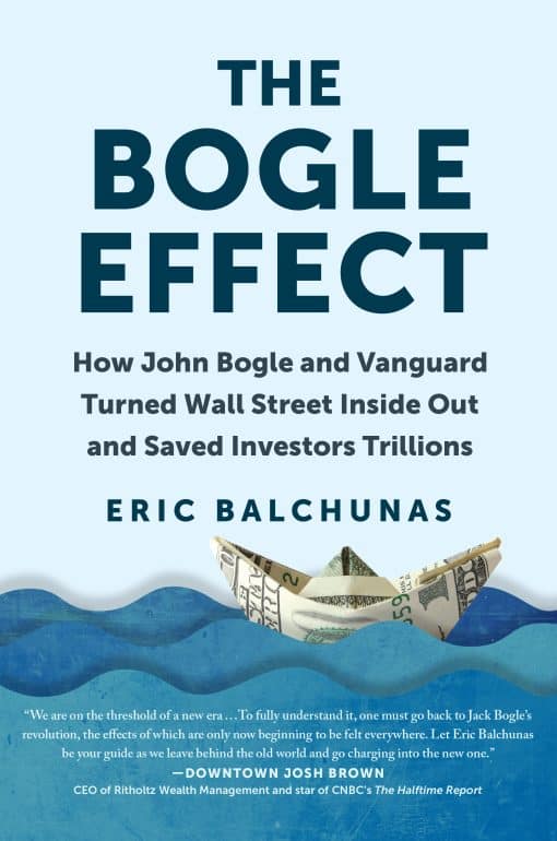 How John Bogle and Vanguard Turned Wall Street Inside Out and Saved Investors Trillions: The Bogle Effect