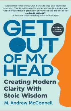 Get Out of My Head: Creating Modern Clarity with Stoic Wisdom