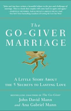 The Go-Giver Marriage: A Little Story About the Five Secrets to Lasting Love