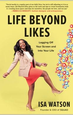 Logging Off Your Screen and Into Your Life: Life Beyond Likes