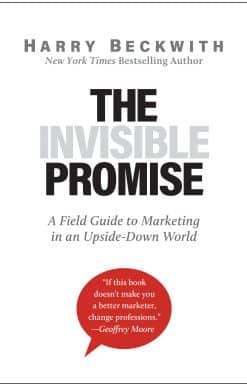 The Invisible Promise: A Field Guide to Marketing in an Upside-Down World