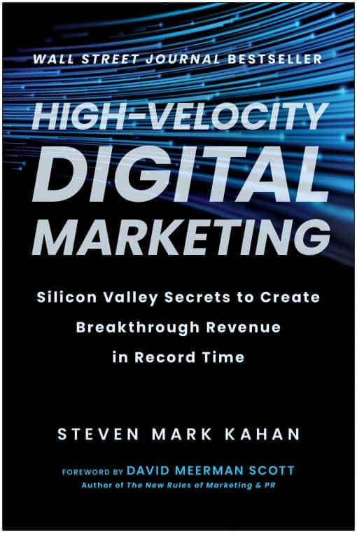 High-Velocity Digital Marketing: Silicon Valley Secrets to Create Breakthrough Revenue in Record Time