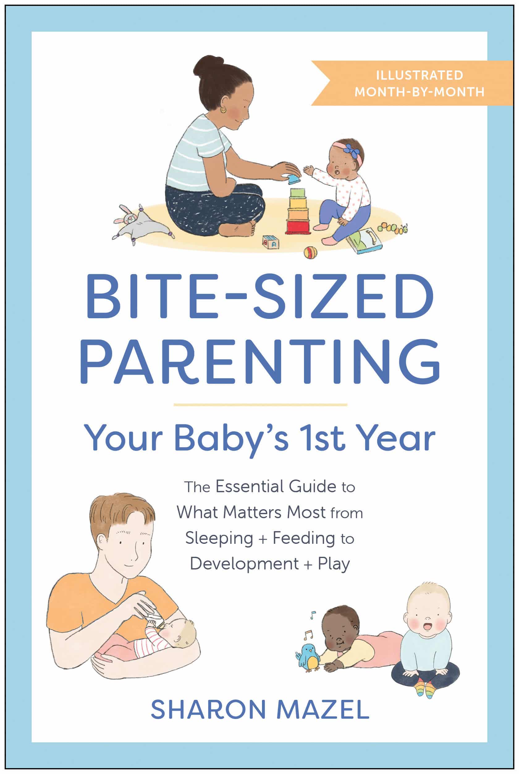 9781637742655 Bite-Sized Parenting: Your Baby's First Year: The Essential Guide to What Matters Most, from Sleeping and Feeding to Development and Play, in an Illustrated Month-by-Month Format
