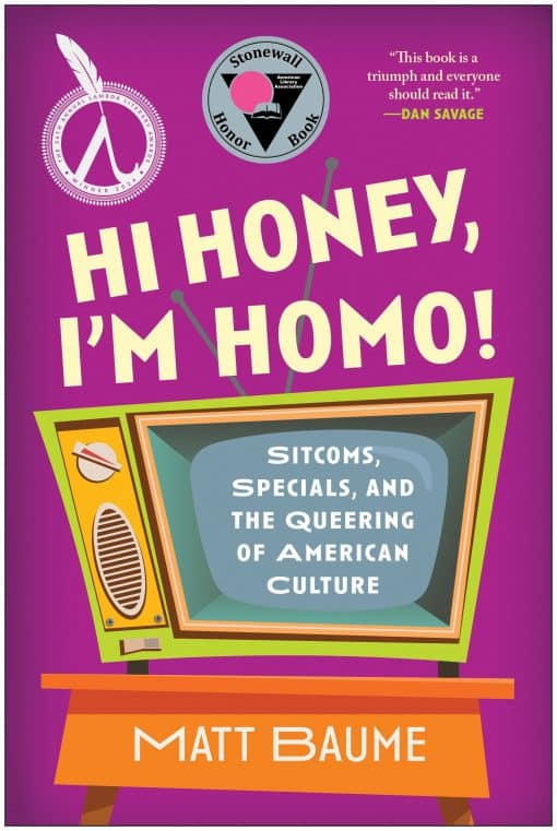 Hi Honey, I'm Homo!: Sitcoms, Specials, and the Queering of American Culture