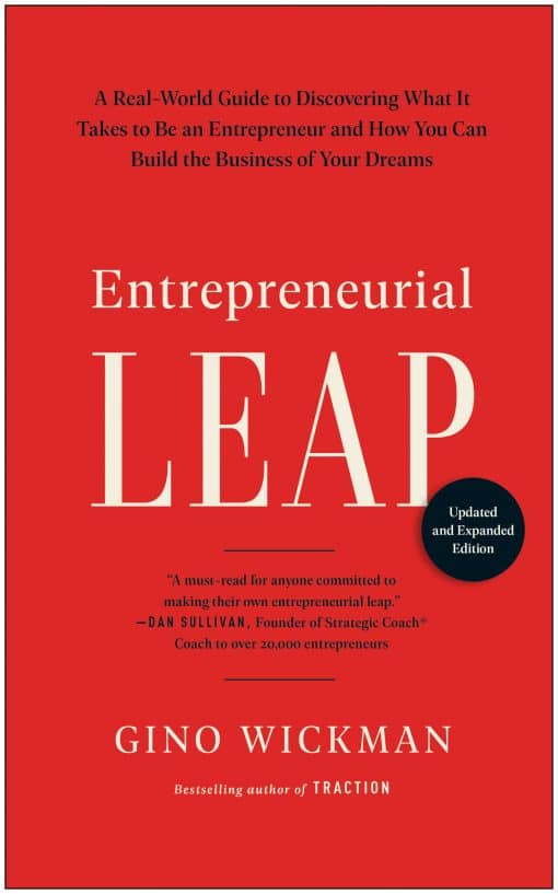 A Real-World Guide to Discovering What It Takes to Be an Entrepreneur and How You Can Build the Business of Your Dreams: Entrepreneurial Leap, Updated and Expanded Edition