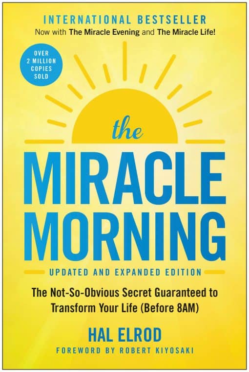 The Not-So-Obvious Secret Guaranteed to Transform Your Life (Before 8AM): The Miracle Morning (Updated and Expanded Edition)